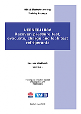UEENEEJ108A Recover, pressure test, evacuate, charge and leak test refrigerants Learner Workbook Version 1.