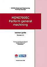 MEM07005C Perform general machining  Learner guide  Version 1.1