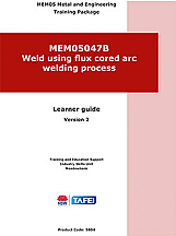 MEM05047B Weld using flux cored arc welding process  Learner guide