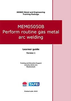 MEM05050B Perform routine gas metal arc welding  learner guide