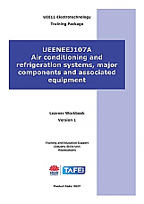 UEENEEJ107A Air conditioning and refrigeration systems, major components and associated equipment Learner Workbook Version 1.