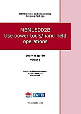 MEM18002B Use power tools/hand held operations – Learner resource