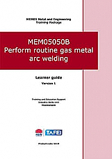 MEM05050B Perform routine gas metal arc welding – learner guide